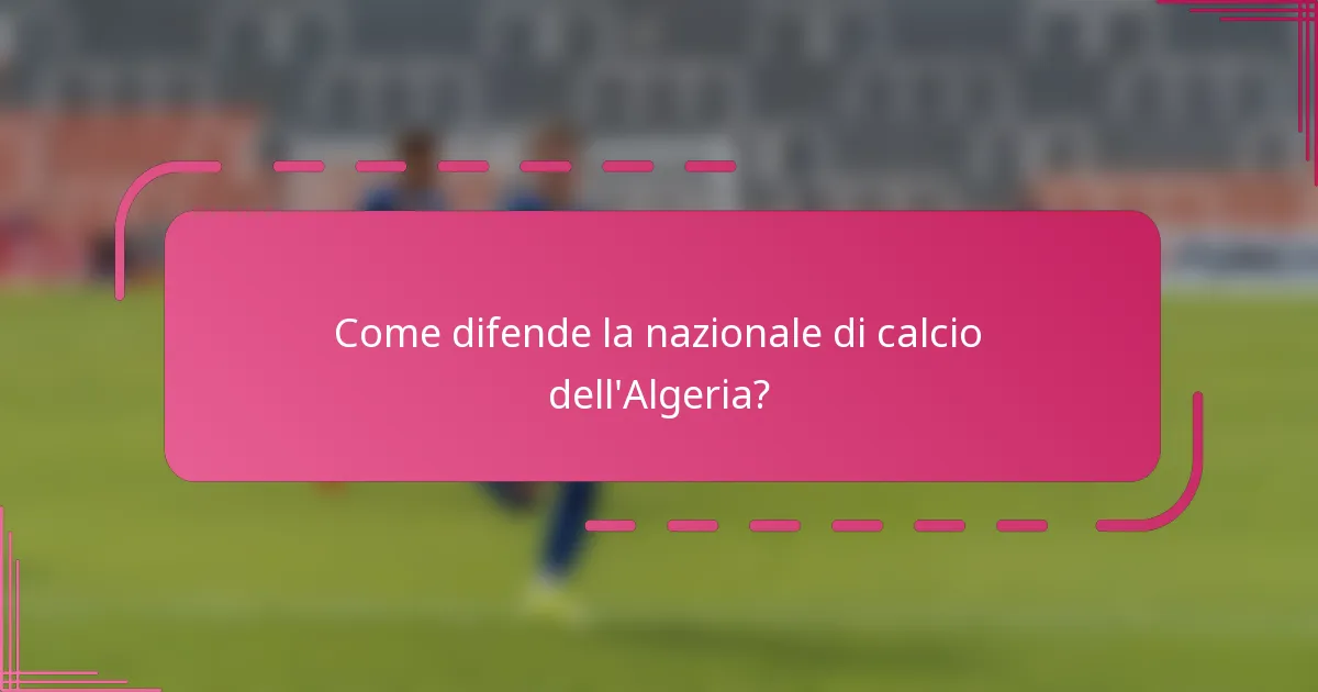 Come difende la nazionale di calcio dell'Algeria?