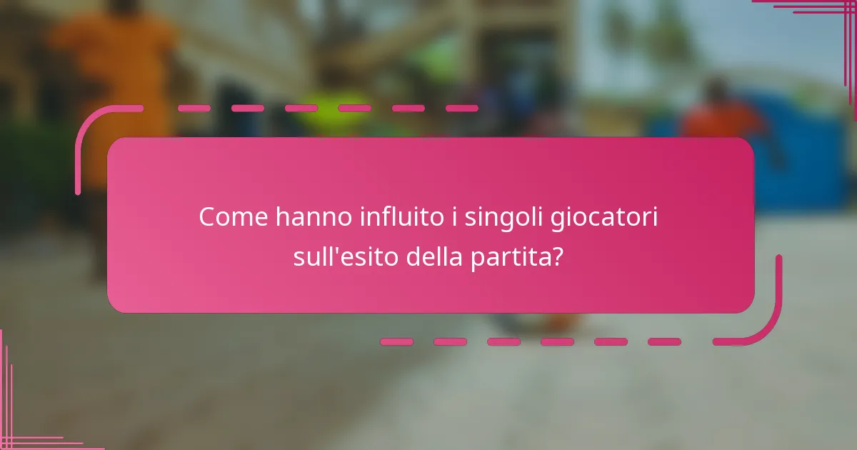 Come hanno influito i singoli giocatori sull'esito della partita?