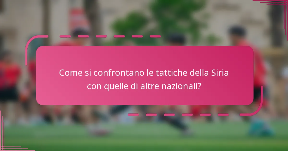 Come si confrontano le tattiche della Siria con quelle di altre nazionali?