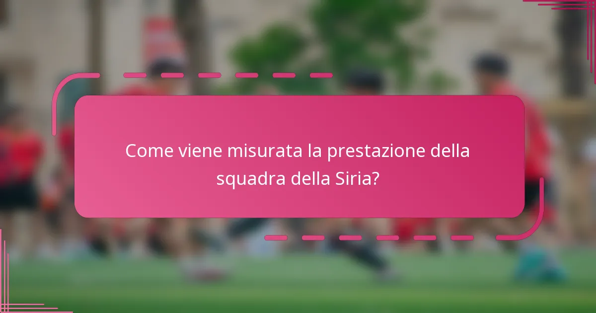 Come viene misurata la prestazione della squadra della Siria?