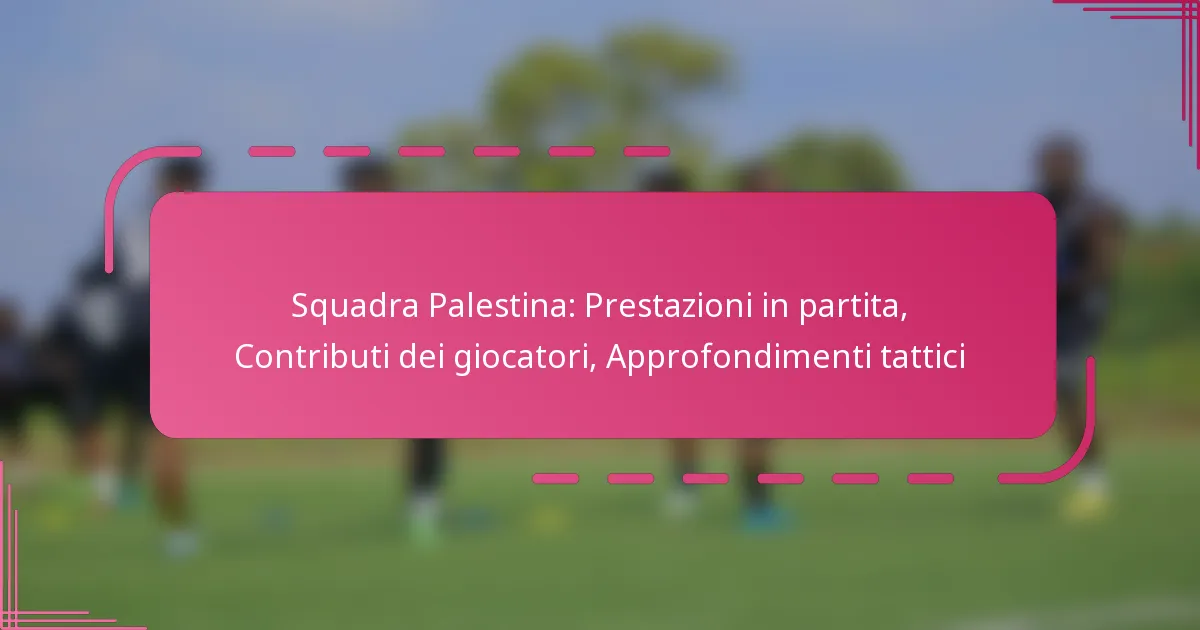 Squadra Palestina: Prestazioni in partita, Contributi dei giocatori, Approfondimenti tattici