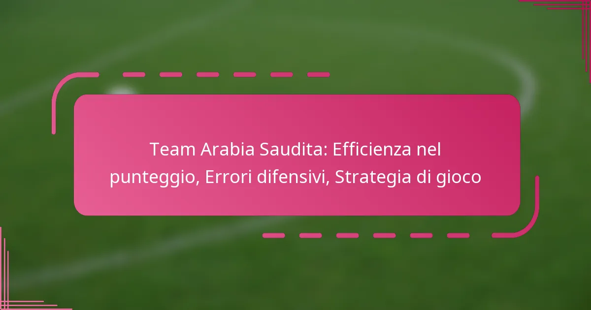 Team Arabia Saudita: Efficienza nel punteggio, Errori difensivi, Strategia di gioco