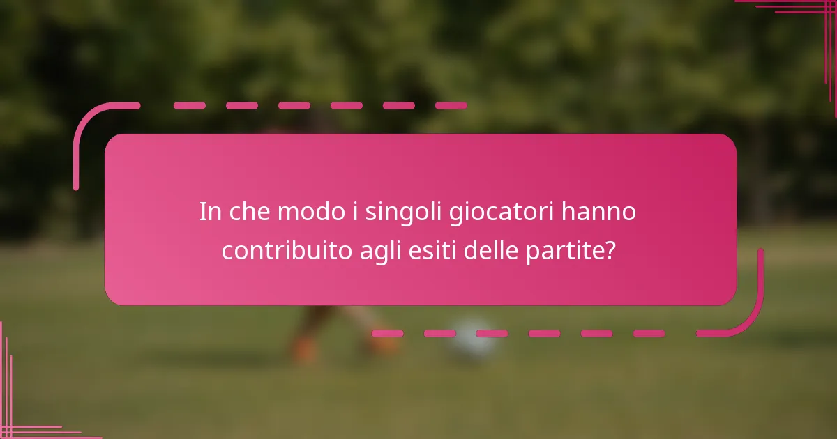 In che modo i singoli giocatori hanno contribuito agli esiti delle partite?