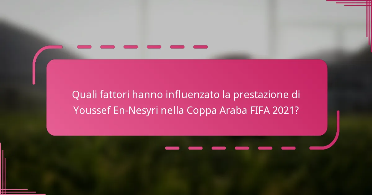 Quali fattori hanno influenzato la prestazione di Youssef En-Nesyri nella Coppa Araba FIFA 2021?
