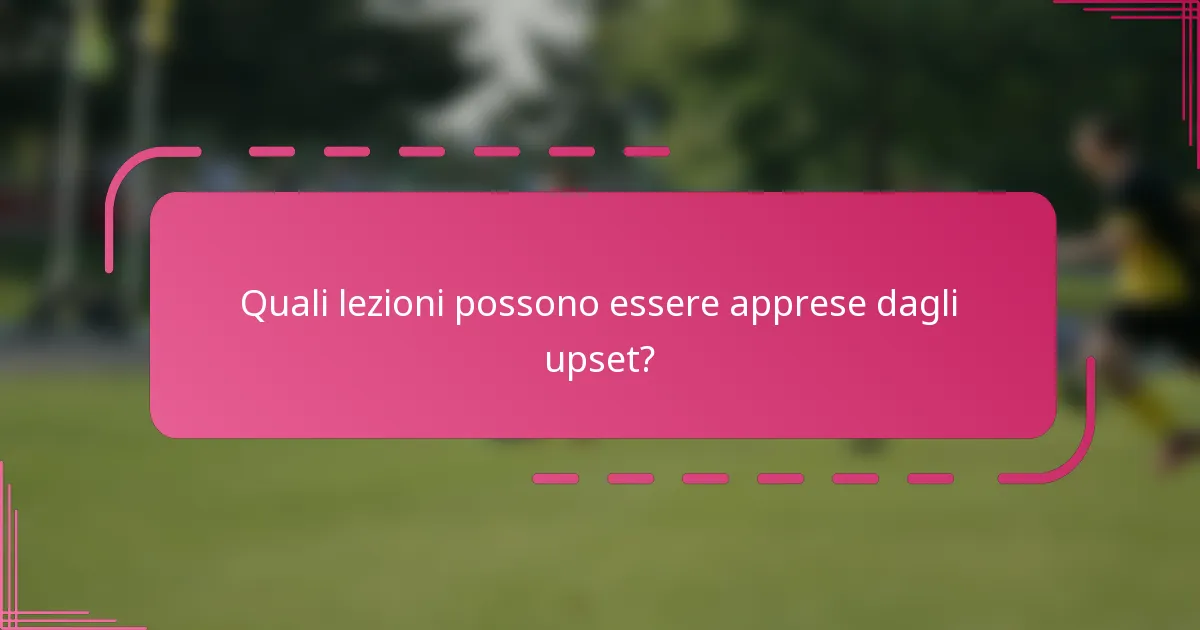 Quali lezioni possono essere apprese dagli upset?