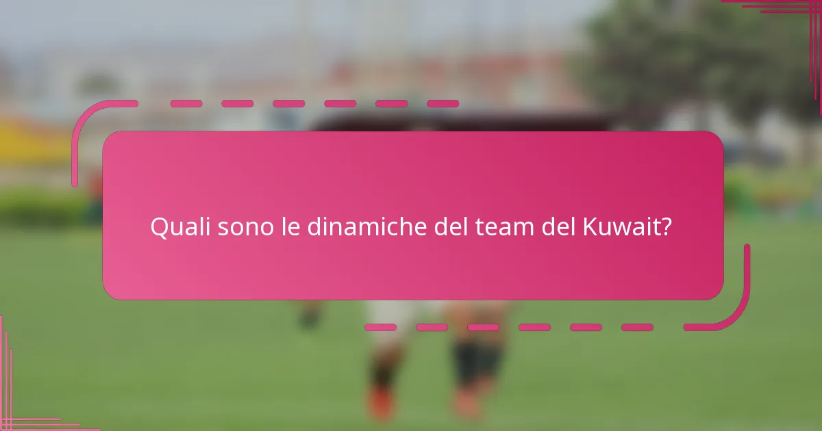 Quali sono le dinamiche del team del Kuwait?