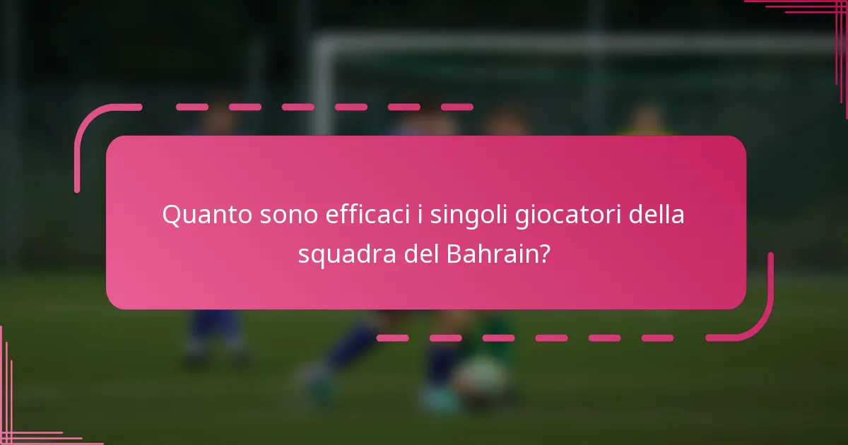 Quanto sono efficaci i singoli giocatori della squadra del Bahrain?